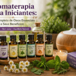 Aromaterapia para Iniciantes: Guia Completo de Óleos Essenciais e Seus Benefícios